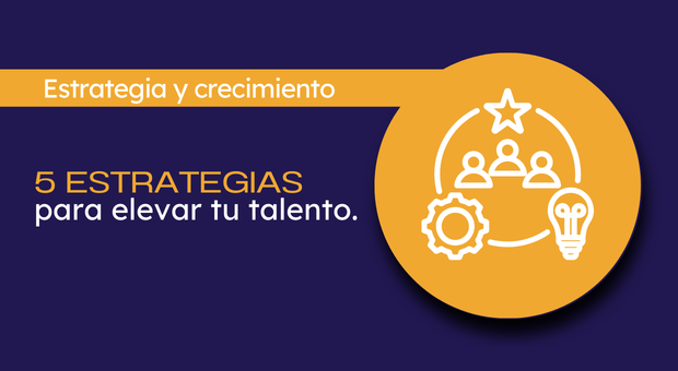 estrategias para elevar tu talento
