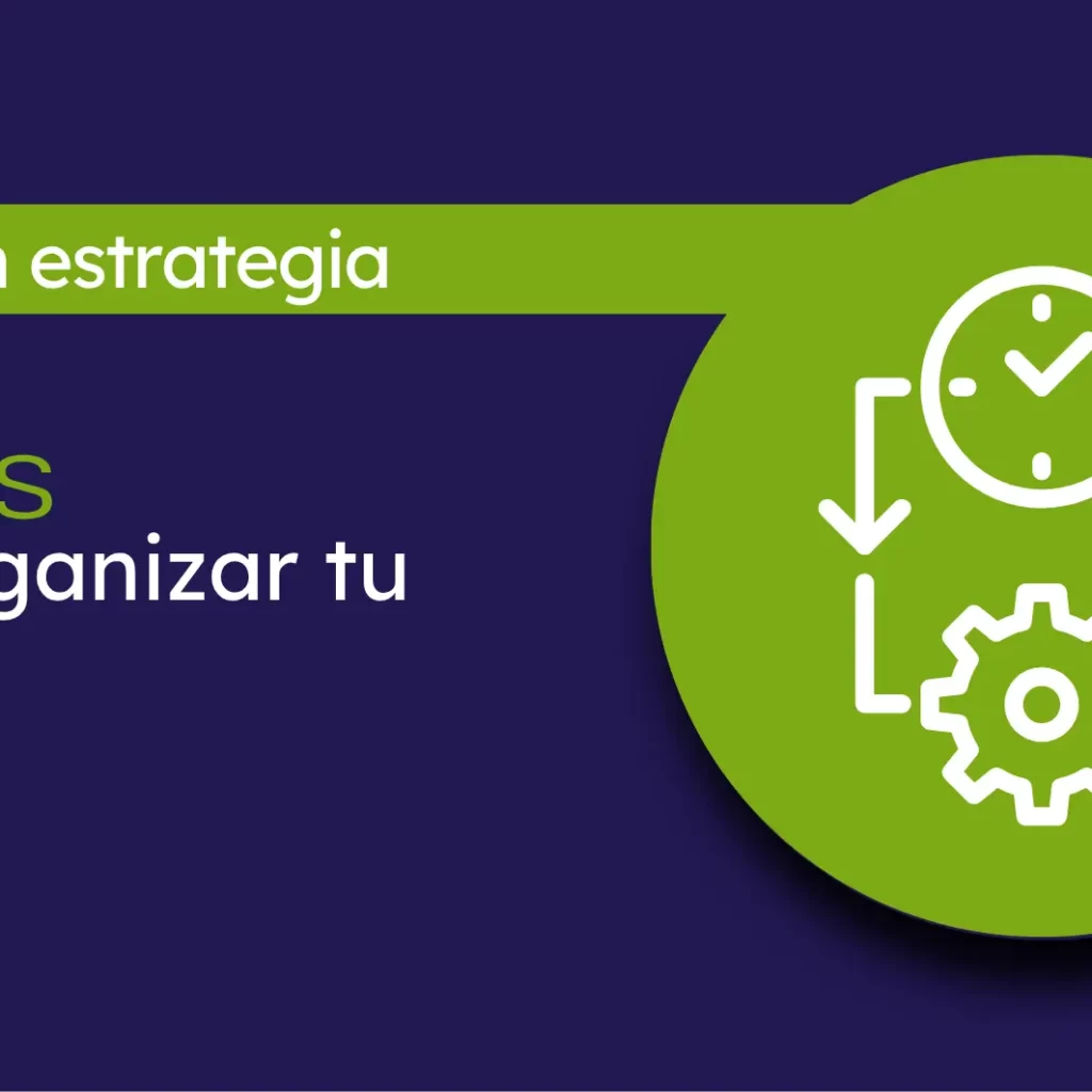 ideas para organizar tu tiempo y ser mas productivo