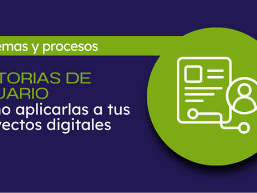 historias de usuario y proyectos digitales
