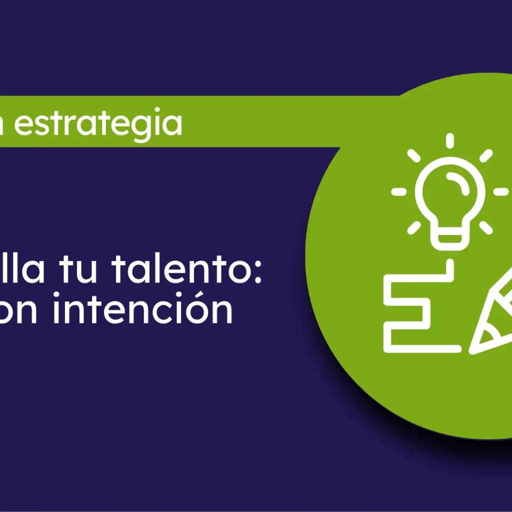 desarrolla talento crece con intencion